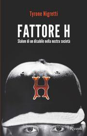Ebook Fattore H di Nigretti Tyrone edito da Rizzoli