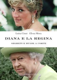 Ebook Diana e la regina di Luisa Ciuni, Elena Mora edito da Cairo