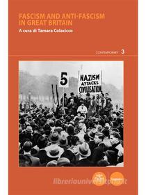 Ebook Fascism and anti-fascism in Great Britain di Tamara Colacicco edito da Pacini Editore
