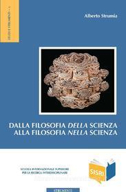 Ebook Dalla filosofia della scienza alla filosofia nella scienza di Alberto Strumia edito da EDUSC