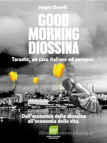 Ebook Good Morning Diossina di Angelo Bonelli edito da Youcanprint Self-Publishing