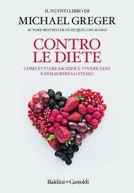 Ebook Contro le diete di Michael Greger edito da Baldini+Castoldi
