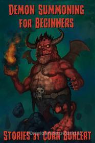 Ebook Demon Summoning for Beginners di Cora Buhlert edito da Cora Buhlert