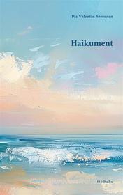Ebook Haikument di Pia Valentin Sørensen edito da Books on Demand