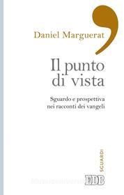 Ebook Il punto di vista di Daniel Marguerat edito da EDB - Edizioni Dehoniane Bologna
