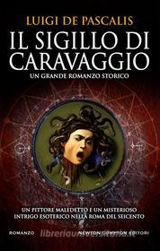 Libro Ebook Il sigillo di Caravaggio di De Luigi Pascalis di Newton Compton Editori