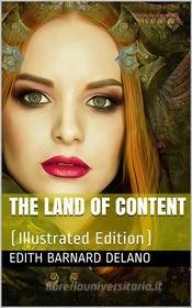 Ebook The Land of Content di Edith Barnard Delano edito da iOnlineShopping.com