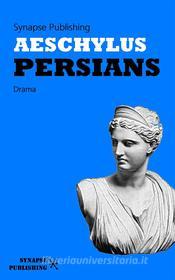 Ebook Persians di Aeschylus edito da Synapse Publishing