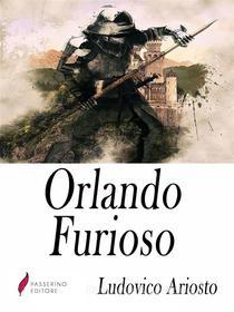 Ebook Orlando Furioso di Ludovico Ariosto edito da Passerino