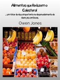 Ebook Alimentos Que Reduzem O Colesterol di Owen Jones edito da Tektime