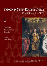 Ebook Principi di Santa Romana Chiesa. I Cardinali e l'Arte 1 di AA. VV. edito da Gangemi Editore