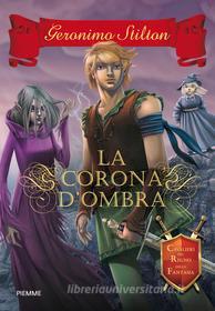 Ebook La Corona d'Ombra di Stilton Geronimo edito da Piemme