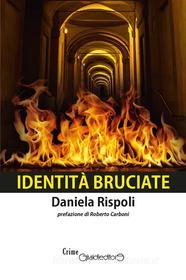 Ebook Identità Bruciate di Daniela Rispoli edito da Giraldi Editore
