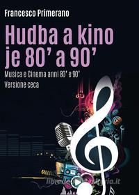 Ebook Hudba a kino je 80&apos; a 90&apos; di Francesco Primerano edito da Youcanprint