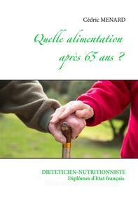 Ebook Quelle alimentation après 65 ans ? di Cédric Menard edito da Books on Demand