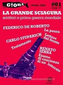 Ebook La Grande Sciagura. Scrittori e prima guerra mondiale di Federico De Roberto, Carlo Stuparich, Renato Serra edito da Federico De Roberto