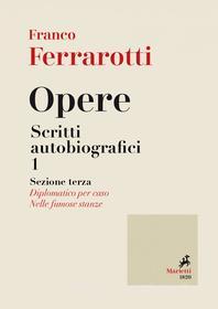 Ebook Opere. Scritti Autobiografici 1 di Franco Ferrarotti edito da Marietti 1820