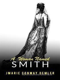 Ebook A woman named Smith di Marie Conway Oemler edito da Maria
