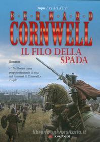 Ebook Il filo della spada di Bernard Cornwell edito da Longanesi