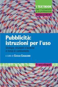 Ebook Pubblicità: istruzioni per l’uso. Strategie, strumenti e tecniche in tempi di cambiamento di AA. VV. edito da Franco Angeli Edizioni