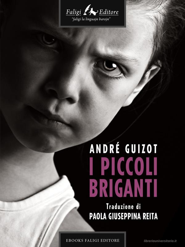 Ebook I piccoli briganti di Guizot André edito da Faligi Editore