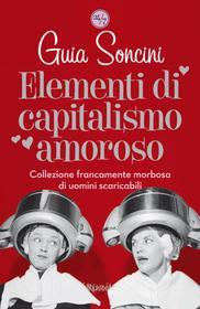 Ebook Elementi di capitalismo amoroso di Soncini Guia edito da Rizzoli