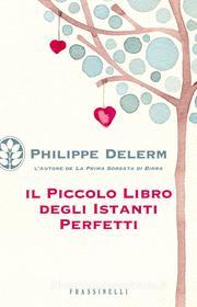 Ebook Il piccolo libro degli istanti perfetti di Delerm Philippe edito da Frassinelli