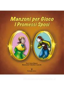 Ebook Manzoni per Gioco - I Promessi Sposi di Cinzia Bigazzi edito da Federighi Editori