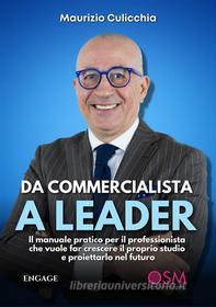 Ebook Da Commercialista a Leader di Maurizio Culicchia edito da Engage Editore