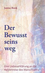 Ebook Der Bewusstseinsweg di Janine Bonk edito da Books on Demand