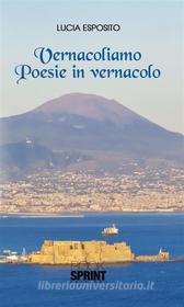 Ebook Vernacoliamo - Poesie in Vernacolo di Lucia Esposito edito da Booksprint