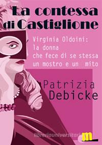 Ebook La contessa di Castiglione di Patrizia Debicke Van Der Noot edito da MilanoNera