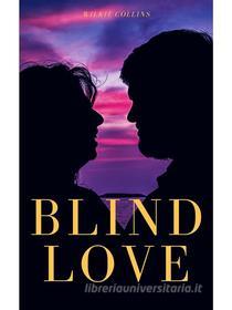 Ebook Blind Love di Wilkie Collins edito da muhammad ali