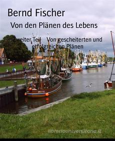 Ebook Von den Plänen des Lebens di Bernd Fischer edito da BookRix