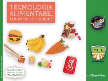 Ebook Tecnologia alimentare. Album delle figurine di Alberto Pian edito da Alberto Pian