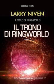 Ebook Il trono di di Ringworld di Larry Niven edito da Fanucci Editore
