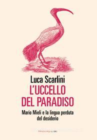 Ebook L'uccello del paradiso di Scarlini Luca edito da Fandango Libri
