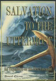 Ebook Salvation to the Uttermost di Rev. Daniel G. Caram edito da Zion Christian Publishers