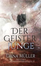 Ebook Der Geisterjunge di Dana Müller edito da BookRix