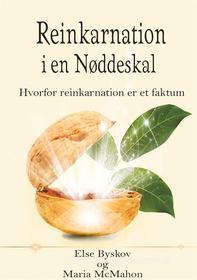 Ebook Reinkarnation i en Nøddeskal di Else Byskov, Maria McMahon edito da Books on Demand