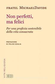 Ebook Non perfetti, ma felici di fratel MichaelDavide Semeraro edito da EDB - Edizioni Dehoniane Bologna