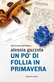 Ebook Un po' di follia in primavera di Alessia Gazzola edito da Longanesi