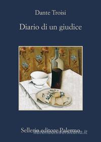 Ebook Diario di un giudice di Dante Troisi edito da Sellerio Editore