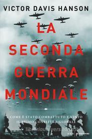 Ebook La Seconda guerra mondiale di Hanson Victor Davis edito da Mondadori