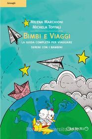 Ebook Bimbi e Viaggi di Milena Marchioni, Michela Toffali edito da Giraldi Editore