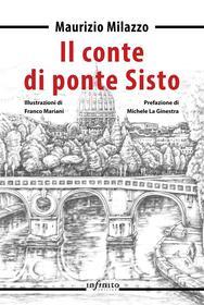 Ebook Il conte di ponte Sisto di Maurizio Milazzo edito da Infinito Edizioni