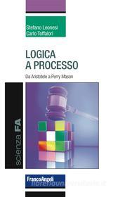 Ebook Logica a processo di Stefano Leonesi, Carlo Toffalori edito da Franco Angeli Edizioni