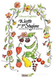 Ebook Ricette per ogni stagione di Libereso Guglielmi, Claudio Porchia edito da Edizioni Zem