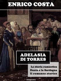 Ebook Adelasia di Torres di Enrico Costa edito da Indibooks