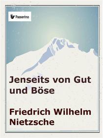 Ebook Jenseits von Gut und Böse di Friedrich Nietzsche edito da Passerino Editore